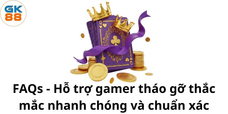 faqs-ho-tro-gamer-thao-go-thac-mac-nhanh-chong-va-chuan-xac
